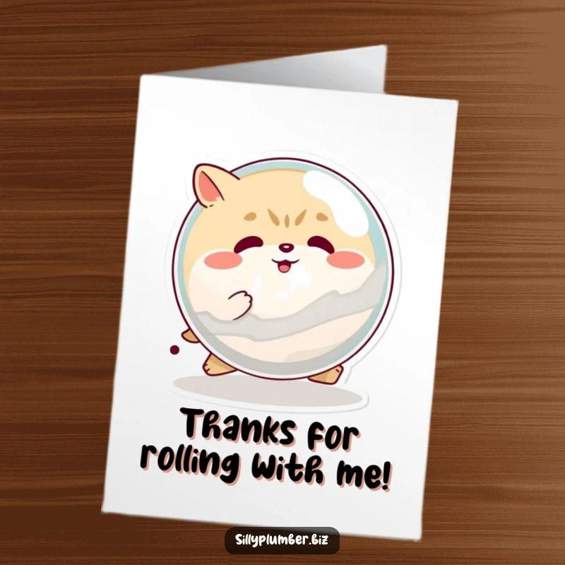 Funny Free Printable Thank You Card: A determined round animal pushing a giant marble, symbolizing the great effort behind heartfelt thanks.